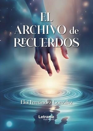 ARCHIVO DE RECUERDOS, EL | 9791370296810 | FERNANDEZ GONZALEZ, ELOI
