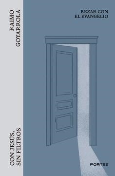 CON JESUS SIN FILTROS REZAR CON EL EVANGELIO | 9788431341152 | GOYARROLA, RAIMO