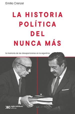HISTORIA POLITICA DEL NUNCA MÁS, LA | 9789878013039 | CRENZEL, EMILIO