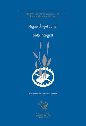 SOLO INTEGRAL - (VII PREMIO POESÍA GABRIEL CELAYA) | 9791399158250 | MIGUEL ANGEL CURIEL
