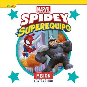 SPIDEY Y SU SUPEREQUIPO. MISIÓN CONTRA RHINO | 9788410362499 | MARVEL