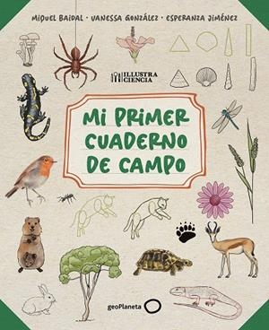 MI PRIMER CUADERNO DE CAMPO | 9788408318514 | BAIDAL, MIQUEL / JIMÉNEZ, ESPERANZA / GONZÁLEZ, VANESSA