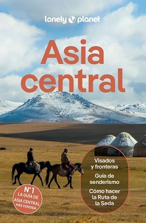 ASIA CENTRAL : LONELY PLANET [2026] | 9788408311829 | ELLIOTT, MARK / KAMINSKI, ANNA / LIOY, STEPHEN / MAYHEW, BRADLEY