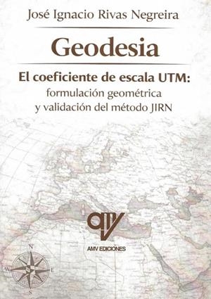 GEODESIA. EL COEFICIENTE DE ESCALA UTM | 9791399180022 | RIVAS NEGREIRA, JOSÉ IGNACIO