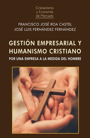 GESTIÓN EMPRESARIAL Y HUMANISMO CRISTIANO | 9788472099647 | ROA, FRANCISCO JOSÉ