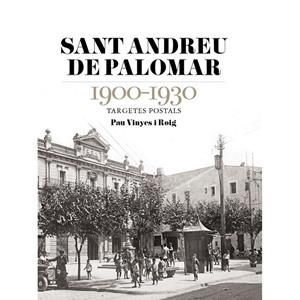 SANT ANDREU DE PALOMAR 1900-1930. TARGETA POSTAL | 9791387658762 | VINYES, PAU