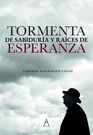 TORMENTA DE SABIDURIA Y RAICES DE ESPERANZA | 9791387657994 | RODRIGUEZ CALVO, LORENZO