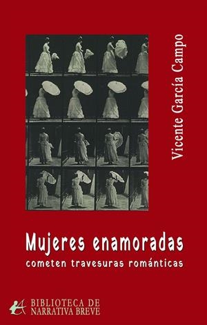 MUJERES ENAMORADAS COMETEN TRAVESURAS ROMÁNTICAS | 9791388195327 | GARCIA CAMPO, VICENTE