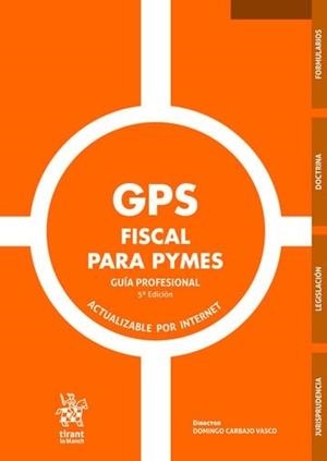 GPS FISCAL PARA PYMES GUIA PROFESIONAL 5ª EDICIÓN | 9791370402747 | CARBAJO VASCO, DOMINGO / FERNANDEZ PEREZ, AGUSTÍN SANTIAGO