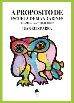 A PROPOSITO DE ESCUELA DE MANDARINES | 9791399161229 | RUIZ PARRA, JUAN