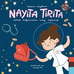 NAYITA TIRITA, UNA ENFERMERA MUY ESPACIAL | 9791387616861 | CAYETANO RODRIGUEZ, NAIARA