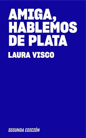 AMIGA, HABLEMOS DE PLATA (SEGUNDA EDICIÓN) | 9788409833078 | VISCO, LAURA
