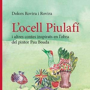 OCELL PIULAFÍ I ALTRES CONTES INSPIRATS EN L’OBRA DEL PINTOR PAU BOADA, L' | 9788410456143 | ROVIRA ROVIRA, DOLORS