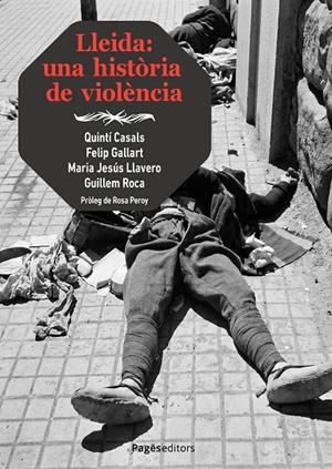 LLEIDA : UNA HISTÒRIA DE VIOLÈNCIA | 9788413037141 | ROCA CABAU, GUILLEM