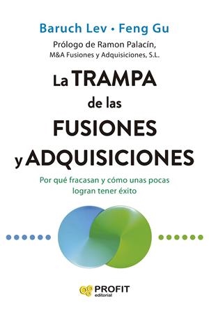 TRAMPA DE LAS FUSIONES Y ADQUISICIONES, LA | 9791387796167 | LEV, BARUCH / GU, FENG