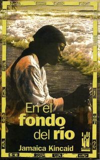EN EL FONDO DEL RÍO | 9788481364941 | KINCAID, JAMAICA