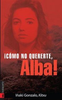 CÓMO NO QUERERTE, ALBA | 9788481365887 | GONZALO CASAL, IÑAKI