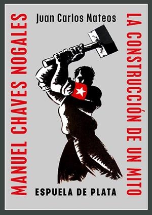 MANUEL CHAVES NOGALES. LA CONSTRUCCIÓN DE UN MITO | 9788419877796 | MATEOS FERNANDEZ, JUAN CARLOS