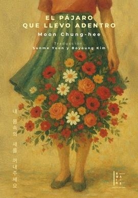 PÁJARO QUE LLEVO ADENTRO, EL | 9786319038545 | CHUNG-HEE, MOON