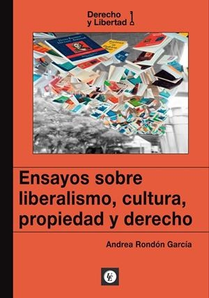 ENSAYOS SOBRE LIBERALISMO, CULTURA, PROPIEDAD Y DERECHO | 9788472099654 | RONDON GARCIA, ANDREA