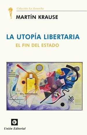 UTOPIA LIBERTARIA, LA. EL FIN DEL ESTADO | 9788472099753 | KRAUSE, MARTIN