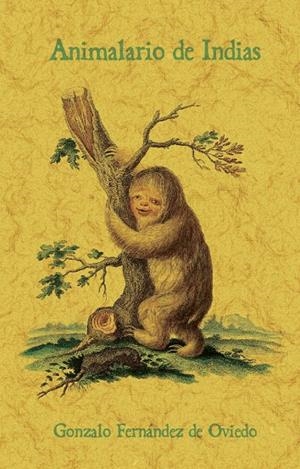 ANIMALARIO DE INDIAS | 9788411711463 | FERNANDEZ DE OVIEDO, GONZALO