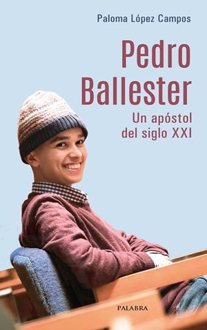 PEDRO BALLESTER. UN APOSTOL DEL SIGLO XXI | 9788413685861 | LOPEZ CAMPOS, PALOMA / ROCHE, CARD. ARTHUR
