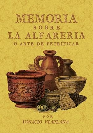 MEMORIA SOBRE LA ALFARERIA O ARTE DE PETRIFICAR | 9788411711456 | VIAPLANA, IGNACIO