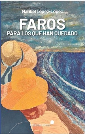 FAROS PARA LOS QUE HAN QUEDADO | 9788412798289 | LÓPEZ LÓPEZ, MANUEL