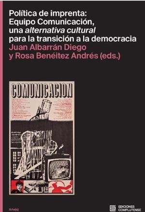 POLÍTICA DE IMPRENTA : EQUIPO COMUNICACIÓN, UNA ALTERNATIVA CULTURAL PARA LA TRANSICIÓN A LA DEMOCRACIA | 9788466940092 | ALBARÁN DIEGO, JUAN