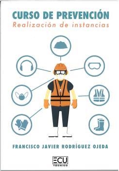 CURSO DE PREVENCIÓN. REALIZACIÓN DE INSTANCIAS | 9788419894519 | RODRÍGUEZ OJEDA, FRANCISCO JAVIER