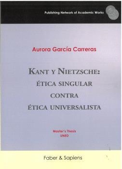 KANT Y NIETZSCHE : ÉTICA SINGULAR CONTRA ÉTICA UNIVERSALISTA | 9791399175660 | GARCÍA CARRERAS, AURORA