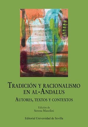 TRADICIÓN Y RACIONALISMO EN AL-ANDALUS | 9788447226832 | MASOLINI, SERENA / MANTAS-ESPAÑA, PEDRO / THIELE, JAN / FORCADA, MIQUEL / GÓMEZ ARANDA, MARIANO