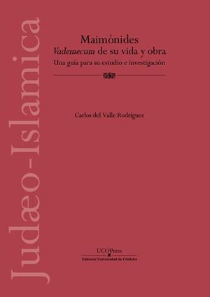 MAIMÓNIDES. VADEMECUM DE SU VIDA Y OBRA. UNA GUÍA PARA SU ESTUDIO E INVESTIGACIÓ | 9788499278803 | DEL VALLE RODRÍGUEZ, CARLOS