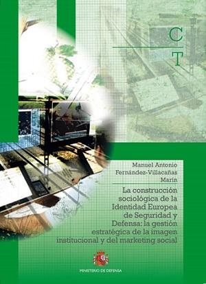 CONSTRUCCIÓN SOCIOLÓGICA DE LA IDENTIDAD EUROPEA DE SEGURIDAD Y DEFENSA, LA | 9788490910436 | FERNÁNDEZ-VILLACAÑAS MARÍN, MANUEL ANTONIO
