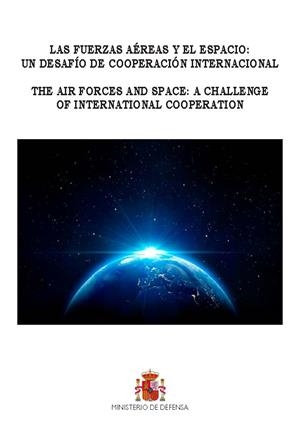 FUERZAS AÉREAS Y EL ESPACIO, LAS : UN DESAFÍO DE COOPERACIÓN INTERNACIONAL | 9788490914861 | CENTRO DE GUERRA AÉREA