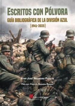 ESCRITOS CON PÓLVORA. GUIA BIBLIOGRÁFICA DE LA DIVISIÓN AZUL. 1941-2025 | 9791387857073 | NEGREIRA PARETS, JUAN JOSÉ