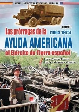 PRÓRROGAS DE LA AYUDA AMERICANA AL EJÉRCITO DE TIERRA ESPAÑOL, LAS. II PARTE | 9791387857097 | MOLINA, LUCAS / MANRIQUE, JOSÉ M.