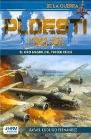 PLOESTI (1943-44) EL ORO NEGRO DEL TERCER REICH | 9791399118469 | RODRIGO FERNANDEZ, RAFAEL