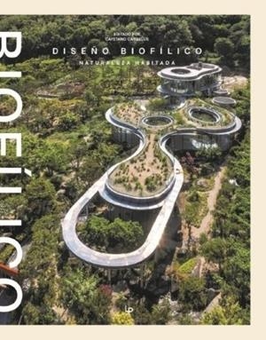 ARQUITECTURA BIOFILICA. RECONECTANDO NATURALEZA | 9788499365381 | CARDELUS, CAYETANO