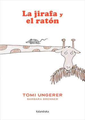 JIRAFA Y EL RATÓN, LA | 9788413434285 | BRENNER, BARBARA / UNGERER, TOMI