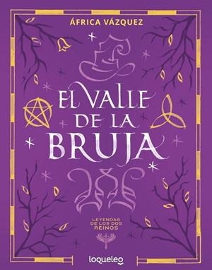 LEYENDAS DE LOS DOS REINOS. EL VALLE DE LA BRUJA | 9788491225881 | VAZQUEZ BELTRAN, ÁFRICA