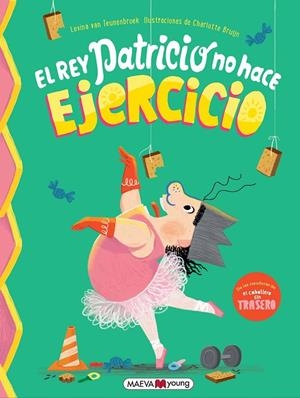 REY PATRICIO NO HACE EJERCICIO, EL | 9791388136016 | VAN TEUNENBROEK , LEVINA / BRUIJN , CHARLOTTE