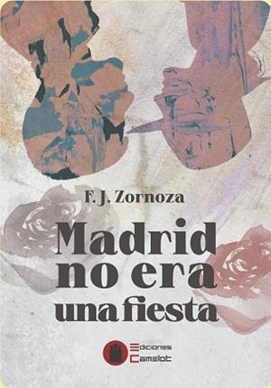 MADRID NO ERA UNA FIESTA | 9791399008586 | ZORNOZA, F. J.