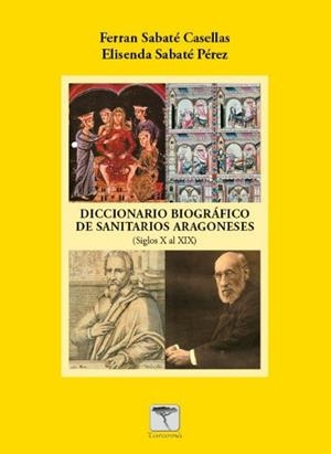 DICCIONARIO BIOGRÁFICO DE SANITARIOS ARAGONESES (SIGLOS X AL XIX) | 9788412952001 | SABATÉ CASELLAS, FERRAN
