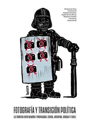 FOTOGRAFÍA Y TRANSICIÓN POLÍTICA. LA FRONTERA ENTRE MEMORIA Y PROPAGANDA | 9788410810549 | DE LAS HERAS, BEATRIZ /  GAMARNIK, CORA /  BROQUETAS, MAGDALENA /  DONOSO MACAYA, ANGELES