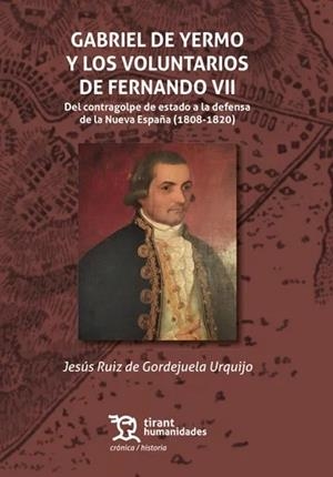 GABRIEL DE YERMO Y LOS VOLUNTARIOS DE FERNANDO VII | 9788410819399 | RUIZ DE GORDEJUELA URQUIJO, JESÚS