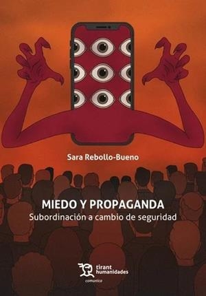 MIEDO Y PROPAGANDA : SUBORDINACIÓN A CAMBIO DE SEGURIDAD | 9788410819498 | REBOLLO BUENO, SARA