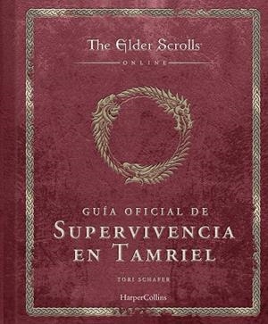 ELDER SCROLLS, THE : GUÍA OFICIAL DE SUPERVIVENCIA EN TAMRIEL | 9788410644588 | SCHAFER, TORI