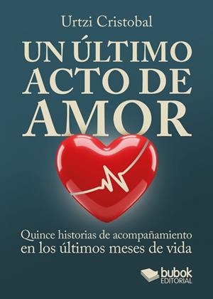 ÚLTIMO ACTO DE AMOR, UN | 9788468593494 | URTZI, CRISTOBAL